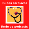 Serie de podcasts de ruidos cardíacos